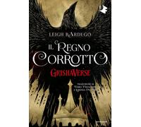 Libri Leigh Bardugo - Il Regno Corrotto. Grishaverse