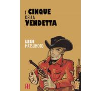Libri Leiji Matsumoto - I cinque della vendetta - 2018