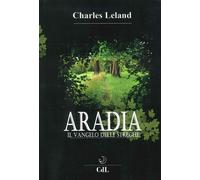 Libri Leland Charles Godfrey - Aradia. Il Vangelo Delle Streghe