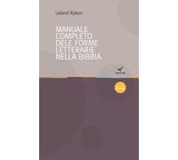 Libri Leland Ryken - Il Manuale Completo Delle Forme Letterarie Nella Bibbia