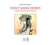 Libri Lele Vianello - Vent'anni dopo. Omaggio a Hugo Pratt - 2016