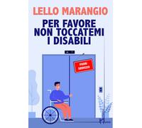 Libri Lello Marangio - Per favore non toccatemi i disabili - 2023