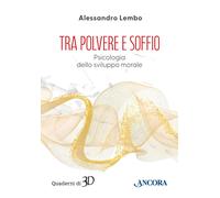 Libri Lembo Alessandro - Tra Polvere E Soffio. Psicologia Dello Sviluppo Morale