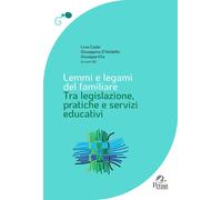 Libri Lemmi E Legami Del Familiare. Tra Legislazione, Pratiche E Servizi Educati