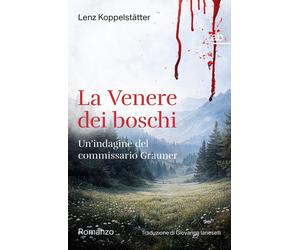 Libri Lenz KoppelstÃ¤tter - La Venere Dei Boschi. Un'indagine Del Commissario Gr
