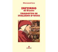Libri Leo Giovanni - Inferno Di Dante Tradotto In Italiano D'oggi