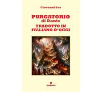 Libri Leo Giovanni - Purgatorio Di Dante Tradotto In Italiano D'oggi