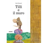 Libri Leo Lionni - Tillie e il muro - 2020 (Albi d'autore)