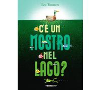 Leo Timmers - C'e Un Mostro Nel Lago? Ediz. A Colori