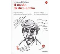 Libri Leonard Cohen - Il Modo Di Dire Addio. Conversazioni Sulla Musica, L'amore