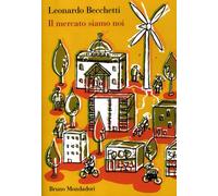 Libri Leonardo Becchetti - Il mercato siamo noi - 2012 (Sintesi)