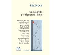 Libri Leonardo Becchetti - Piano B. Uno Spartito Per Rigenerare L'italia