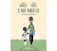 Libri Leonardo Bonucci - Il mio amico Leo - 2019 (Le boe)