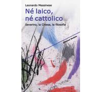 Né laico, né cattolico. Severino, la Chiesa, la filosofia
