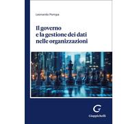 Libri Leonardo Pompa - Il Governo E La Gestione Dei Dati Nelle Organizzazioni