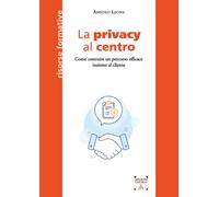 Libri Leone Amedeo - La Privacy Al Centro. Come Costruire Un Percorso Efficace I