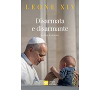 Libri Leone XIV (Robert Francis Prevost) - Disarmata E Disarmante. La Pace E Un