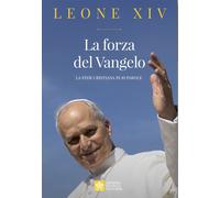 Libri Leone XIV (Robert Francis Prevost) - La Forza Del Vangelo. La Fede Cristia
