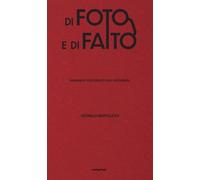 Di foto e di fatto. Pensieri e cortocircuiti sulla fotografia