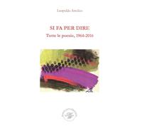 Libri Leopoldo Attolico - Si Fa Per Dire. Tutte Le Poesie, 1964-2016