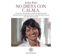 No dieta con C.A.L.M.A. Il metodo che origina il cambio d'alimentazione partendo dalla correzione delle abitudini disfunzionali. Con 40 carte allegate