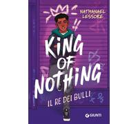 Libri Lessore Nathanael - King Of Nothing. Il Re Dei Bulli