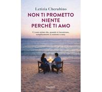 Libri Letizia Cherubino - Non Ti Prometto Niente Perche Ti Amo