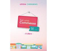 Libri Letizia Cherubino - Sei Una Commessa Se...