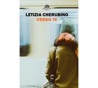 Libri Letizia Cherubino - Verso Te. Nuova Ediz.