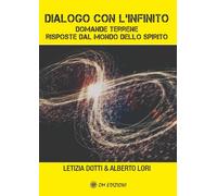 Libri Letizia Dotti / Alberto Lori - Dialogo Con L'infinito. Domande Terrene. Rs