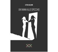 Libri Letizia Gallone - Un'anima allo specchio - 2021