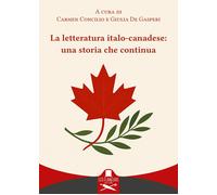 Libri Letteratura Italo-Canadese: Una Storia Che Continua. Ediz. Italiana E Ingl