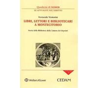 Libri lettori e bibliotecari a Montecitorio. Storia della biblioteca della Camera dei deputati