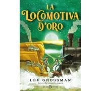 Libri Lev Grossman - La Locomotiva D'oro