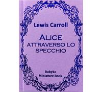 Libri Lewis Carroll - Alice attraverso lo specchio - 2024