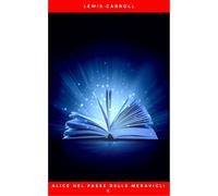 Libri Lewis Carroll - Alice Nel Paese Delle Meraviglie