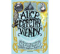 Libri Lewis Carroll / Baum L. Frank / James Matthew Barrie - Alice, Dorothy & We