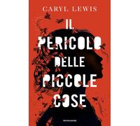 Libri Lewis Caryl - Il Pericolo Delle Piccole Cose