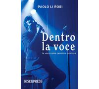 Libri Li Rosi Paolo - Dentro La Voce. La Voce Come Cammino Interiore