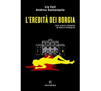 Libri Lia Celi / Andrea Santangelo - L' Eredita Dei Borgia. Una Nuova Indagine D