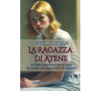 Libri Liaci Costantino - La Ragazza Di Atene. In Terra Spartana Tra Le Sale Del