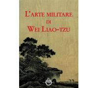 Libri Liao-tzu Wei - L' Arte Militare Di Wei Liao-Tzu