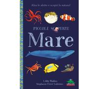 Libri Libby Walden - Mare. Alza Le Alette E Scopri La Natura Ediz. A Colori