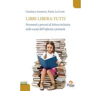 Libri libera tutti. Strumenti e percorsi di lettura inclusiva nel