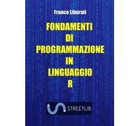 Libri Liberati Franco - Fondamenti Di Programmazione In Linguaggio R