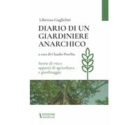 Libri Libereso Guglielmi - Diario Di Un Giardiniere Anarchico. Storie Di Vita E