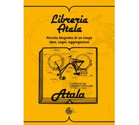 Libri Libreria Atala. Piccola Biografia Di Un Luogo. Idee, Sogni, Aggregazioni
