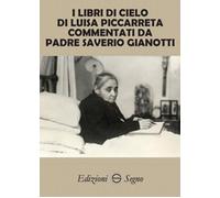 Libri Libri Di Cielo Di Luisa Piccarreta Commentati Da Padre Saverio Gianotti (I
