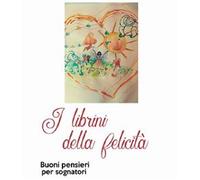 Libri Librini Della Felicita. Buoni Pensieri Per Sognatori (I)