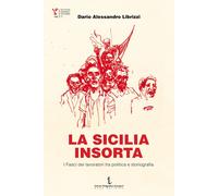 Libri Librizzi Dario Alessandro - La Sicilia Insorta. I Fasci Dei Lavoratori Tra